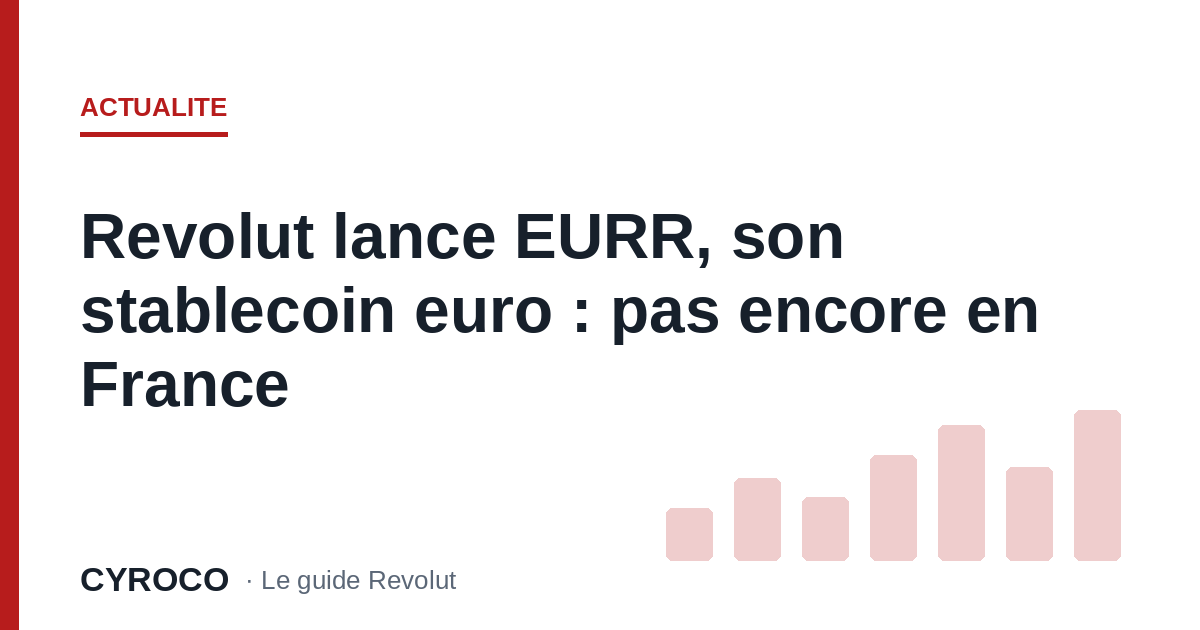 Revolut lance EURR, son stablecoin euro : pas encore en France